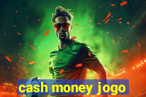 cash money jogo