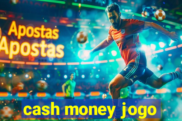 cash money jogo