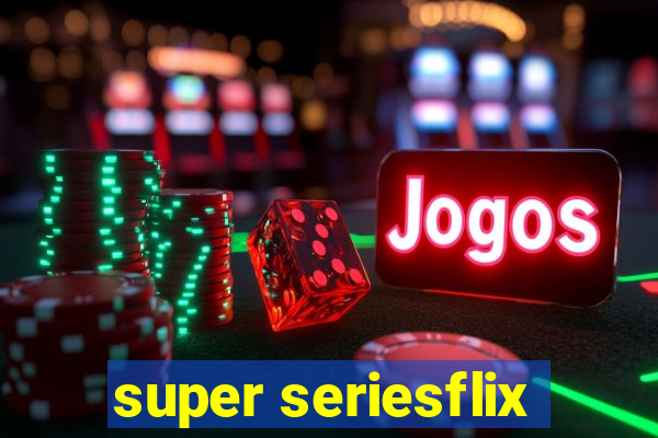 super seriesflix