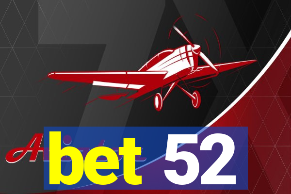 bet 52