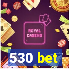 530 bet