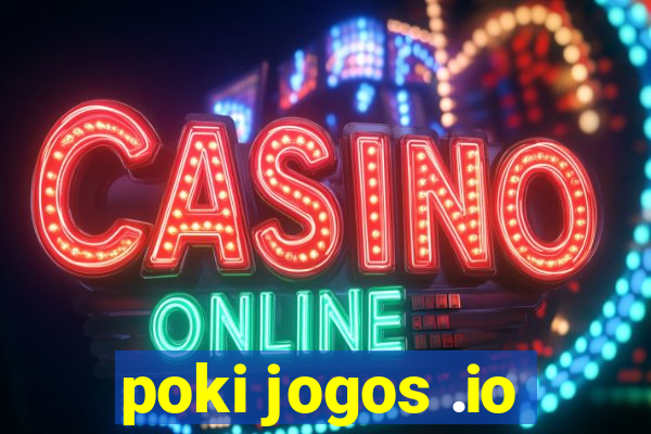 poki jogos .io