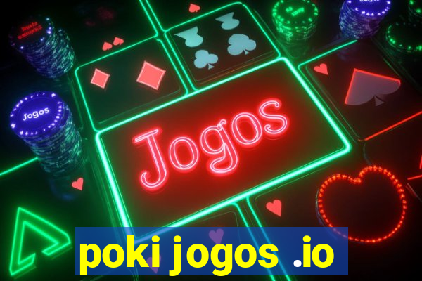 poki jogos .io