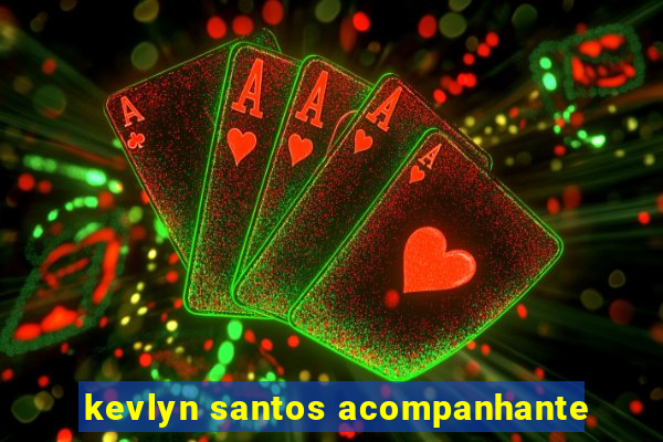 kevlyn santos acompanhante