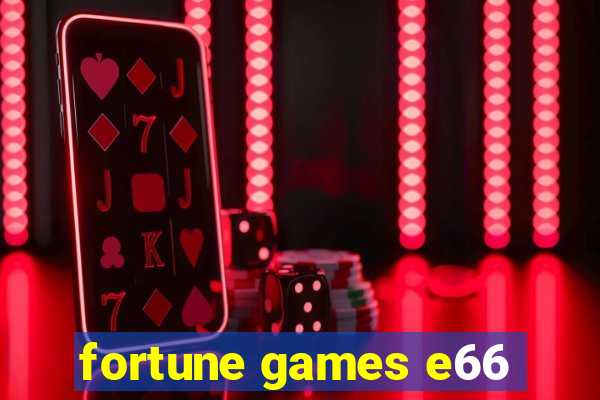 fortune games e66