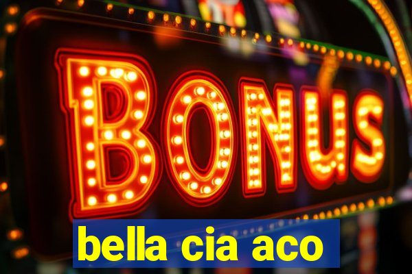 bella cia aco