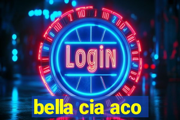 bella cia aco