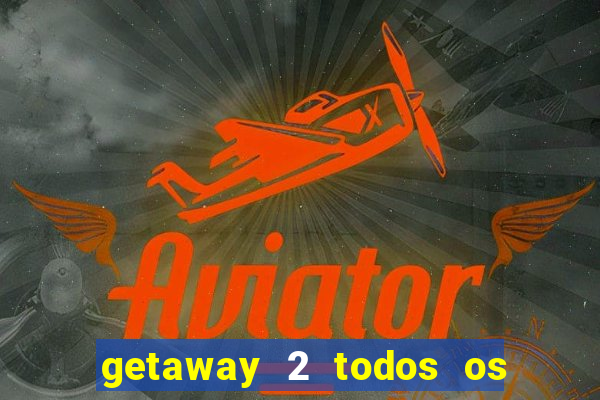 getaway 2 todos os carros liberados 2024