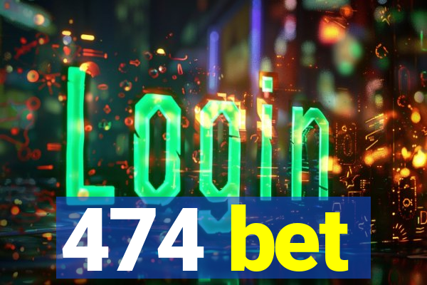 474 bet