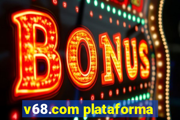 v68.com plataforma