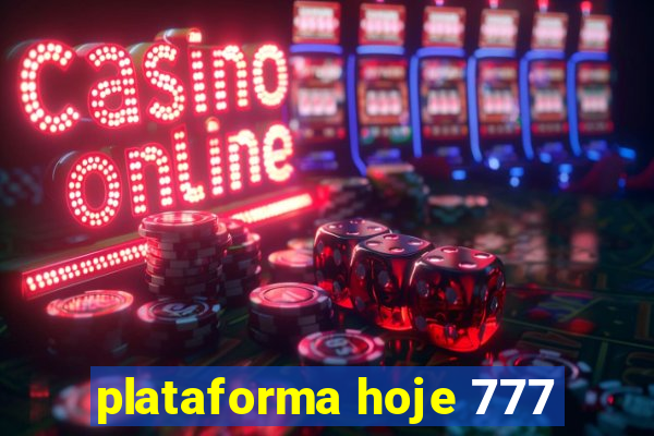 plataforma hoje 777