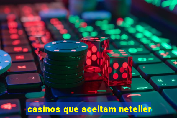 casinos que aceitam neteller