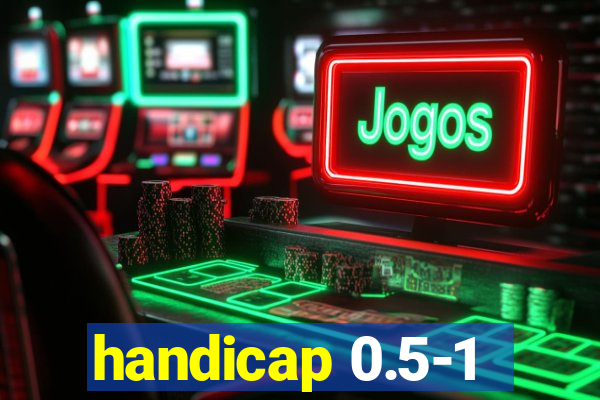 handicap 0.5-1