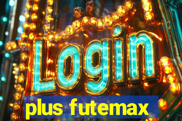 plus futemax