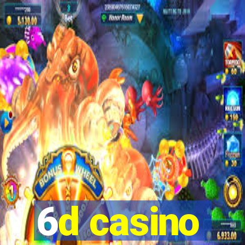 6d casino