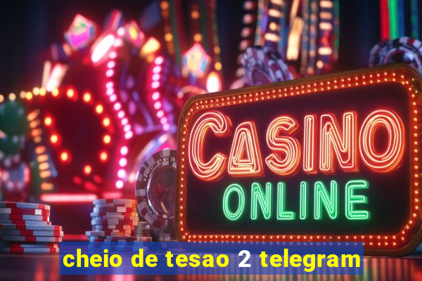 cheio de tesao 2 telegram