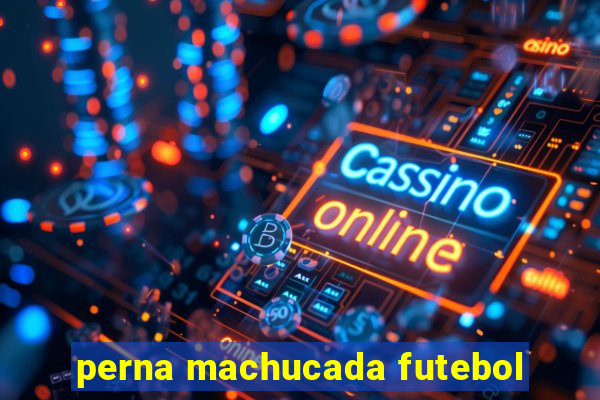 perna machucada futebol