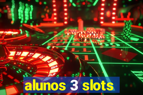 alunos 3 slots