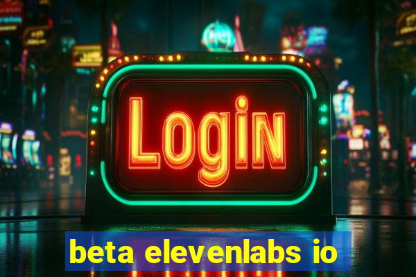 beta elevenlabs io