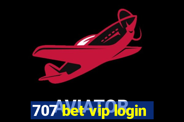 707 bet vip login