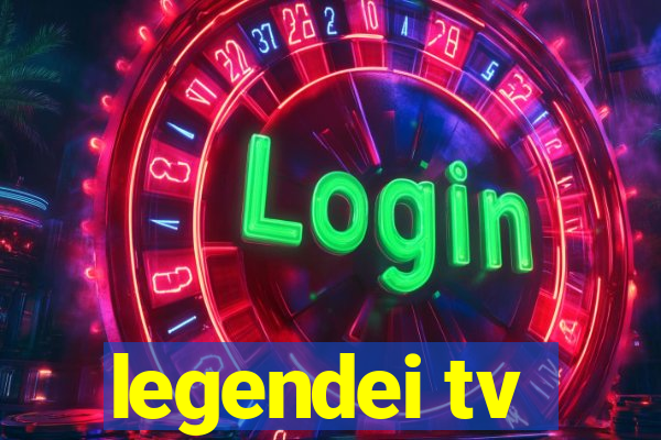 legendei tv