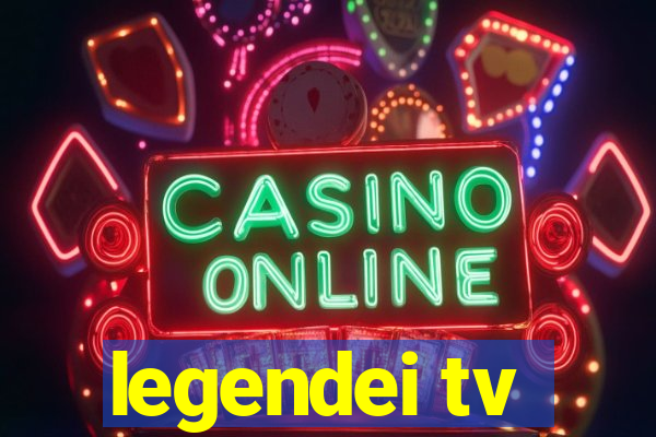 legendei tv