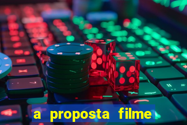 a proposta filme completo dublado topflix