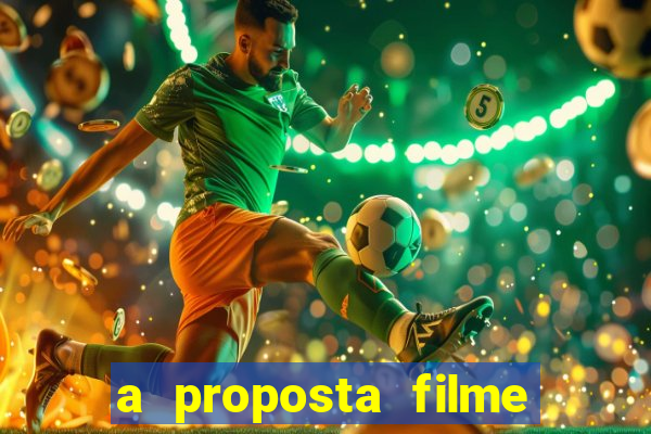 a proposta filme completo dublado topflix