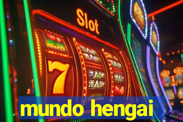 mundo hengai