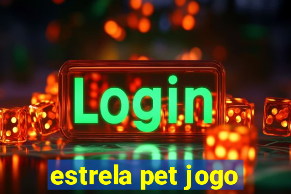 estrela pet jogo