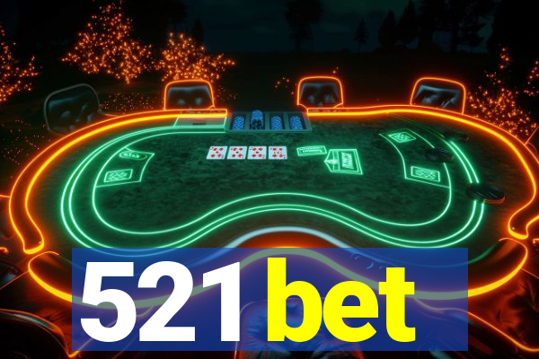 521 bet