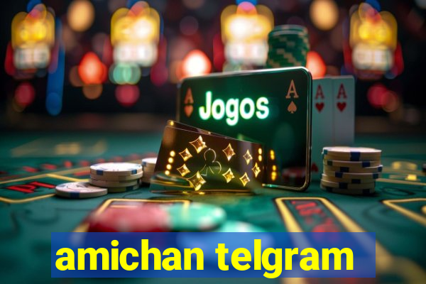 amichan telgram