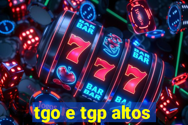 tgo e tgp altos