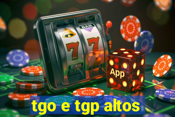 tgo e tgp altos