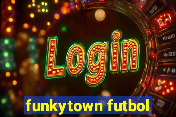 funkytown futbol