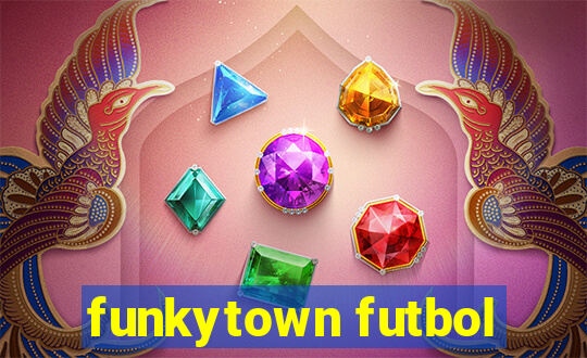 funkytown futbol