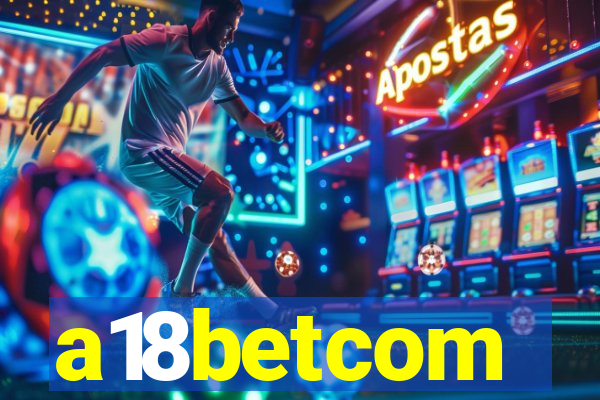 a18betcom