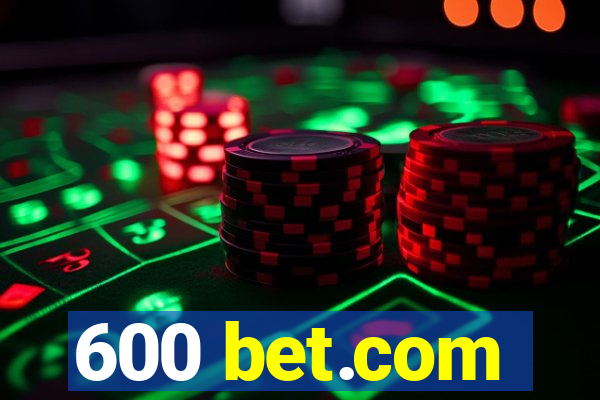 600 bet.com