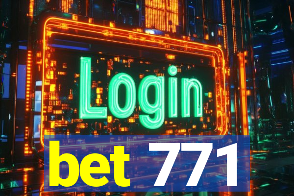 bet 771