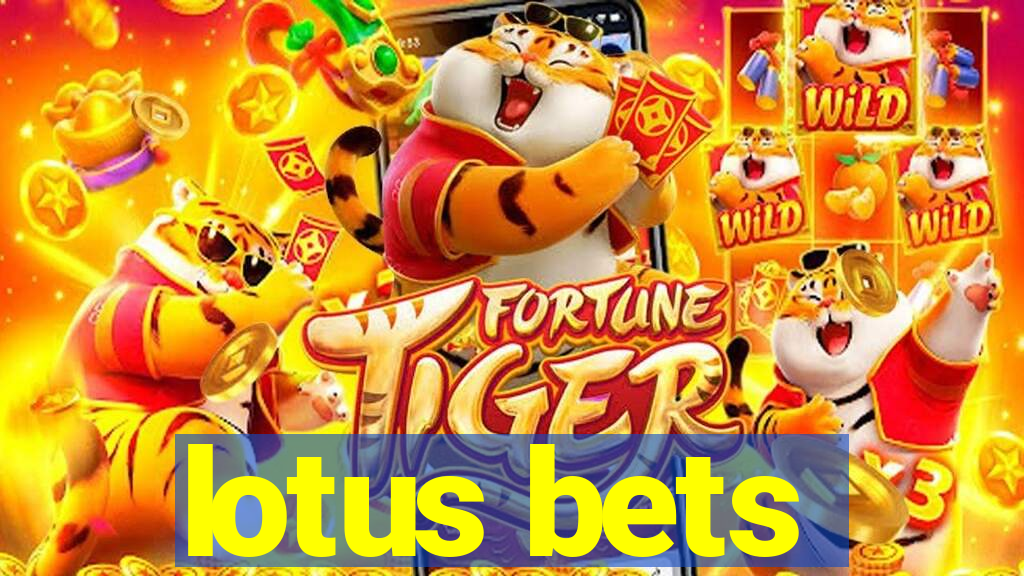 lotus bets