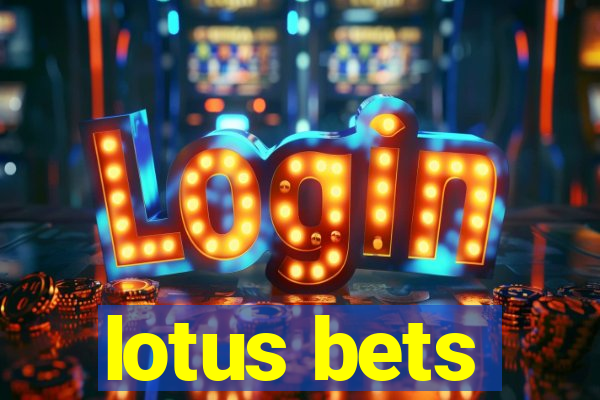 lotus bets