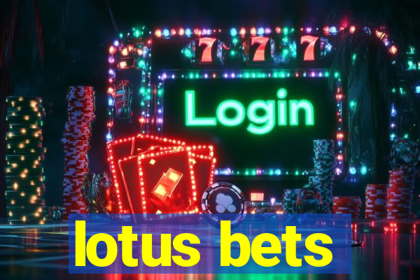 lotus bets