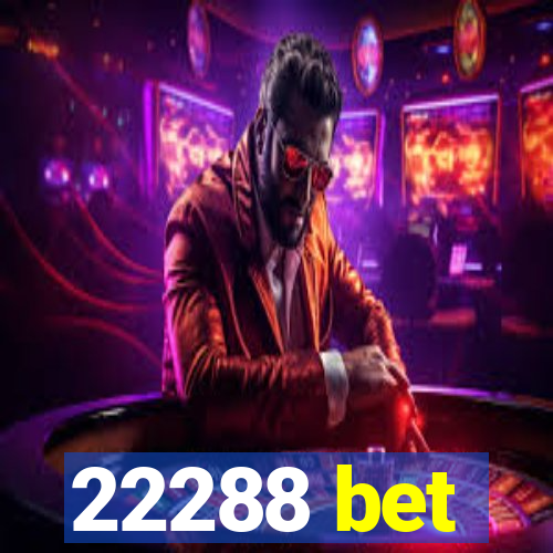 22288 bet