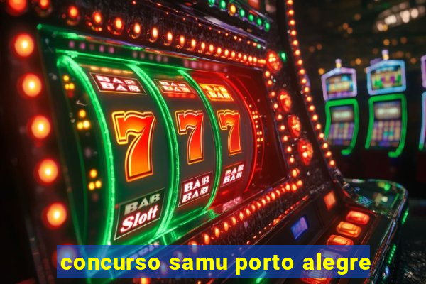 concurso samu porto alegre