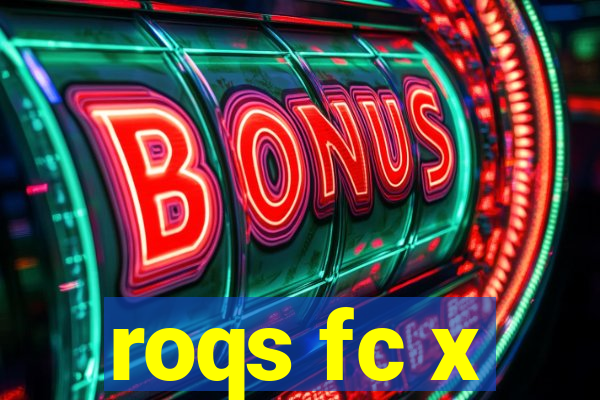 roqs fc x