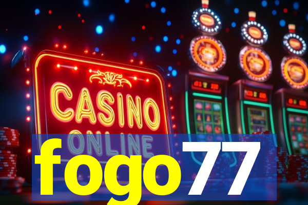 fogo77