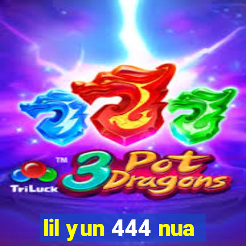 lil yun 444 nua