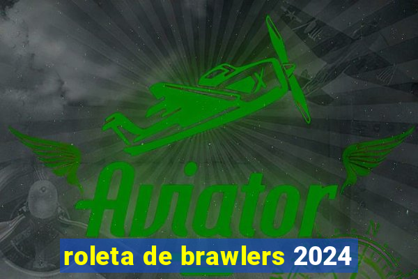 roleta de brawlers 2024