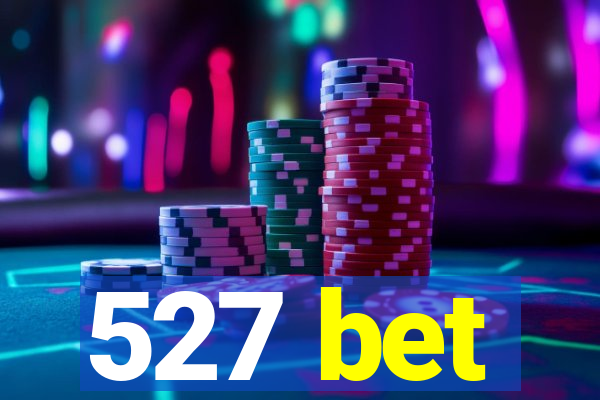 527 bet