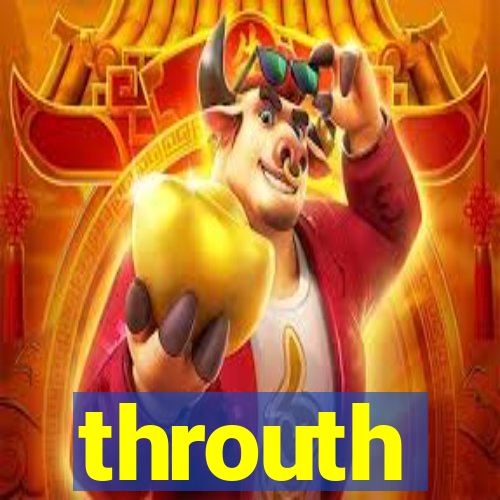 throuth